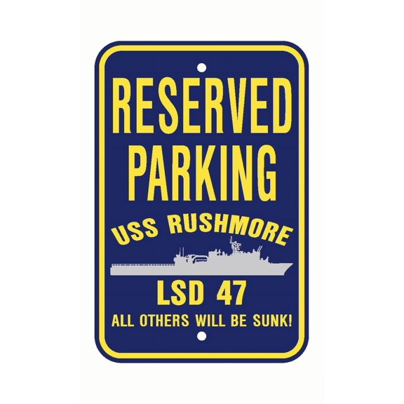 USS RUSHMORE LSD 47 Reserved Parking Sign Aluminum 12" x 18" Military Navy USN Car Truck RV Made In The U.S.A. PS003.