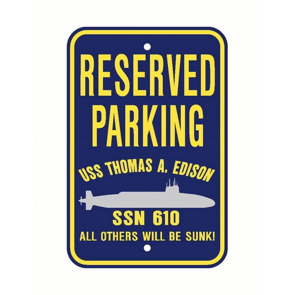 USS THOMAS A. EDISON SSN 610 Reserved Parking Sign Aluminum 12" x 18" Military Navy USN Car Truck RV Made In The U.S.A. PS003.