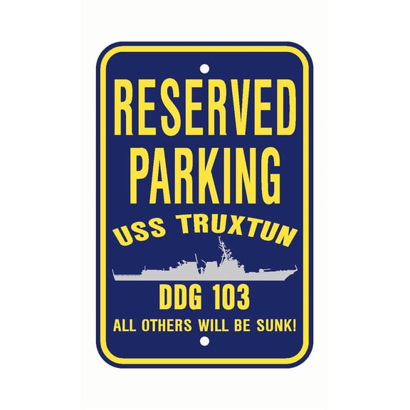 USS TRUXTUN DDG 103 Reserved Parking Sign Aluminum 12" x 18" Military Navy USN Car Truck RV Made In The U.S.A. PS003.