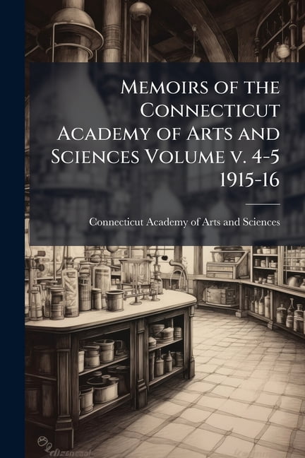 Memoirs of the Connecticut Academy of Arts and Sciences Volume V. 4-5 1915-16 Paperback