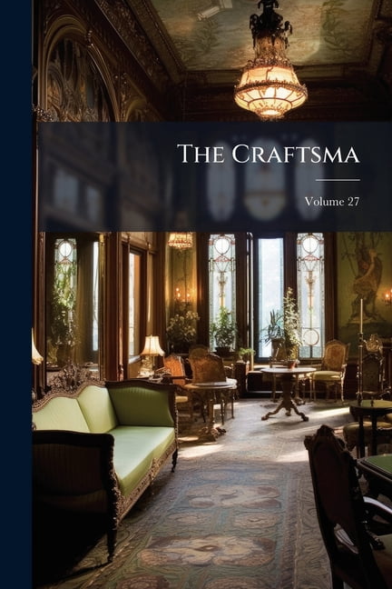 The Craftsma, Volume 27 Paperback
