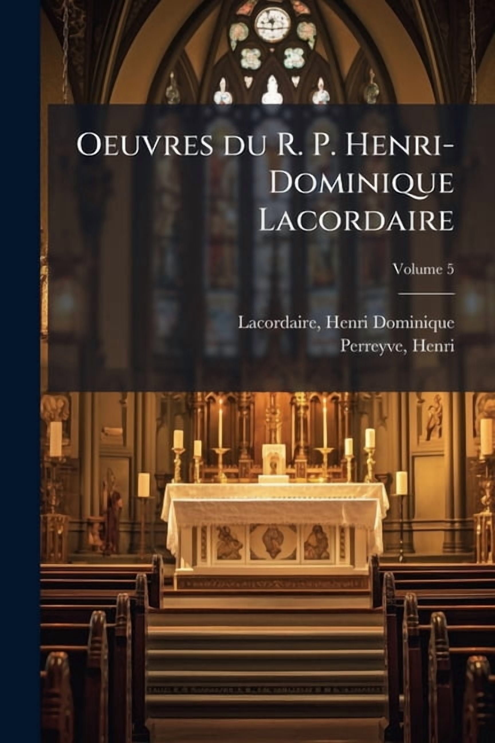 Oeuvres Du R. P. Henri-Dominique Lacordaire Volume 5 Paperback