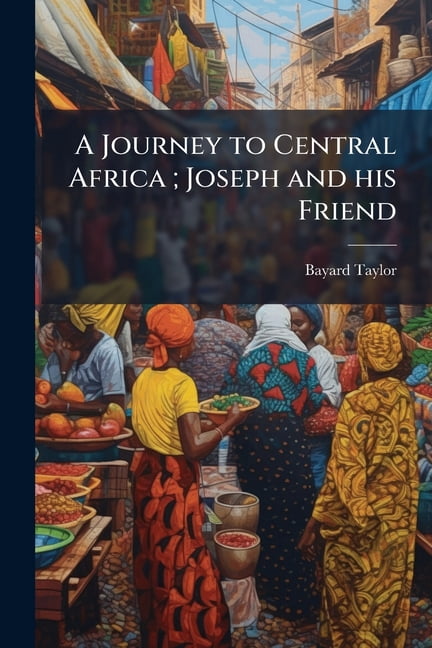 A Journey to Central Africa; Joseph and his Friend (Paperback)