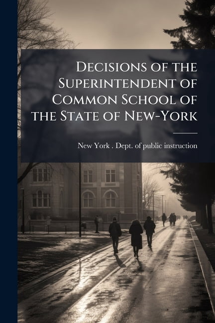 Decisions of the Superintendent of Common School of the State of New-York