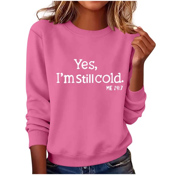 UTSJKR Womens Yes I'm Still Cold Printed Funny Sweatshirt Long Sleeve Crewneck Letters Casual Loose Pullover Top Pink XL