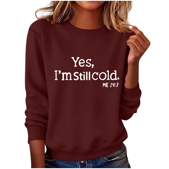 UTSJKR Womens Yes I'm Still Cold Printed Funny Sweatshirt Long Sleeve Crewneck Letters Casual Loose Pullover Top Wine L