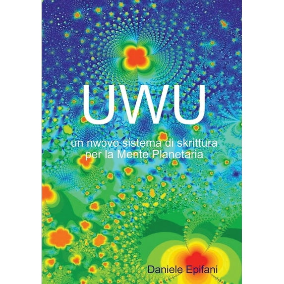 UWU un nwɔvo sistema di skrittura per la Mente Planetaria (Paperback)