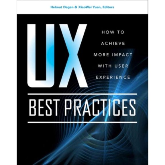 UX Best Practices: How to Achieve More Impact with User Experience, (Paperback)