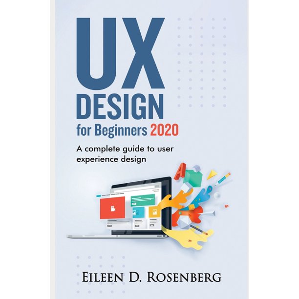 UX Design 2020 for Beginners A Complete Guide to User Experience Design (Paperback)