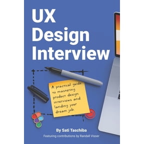 UX Design Interview: The Full Guide to Portfolio Preparation, Whiteboard Challenges, App Critique, Past Work Presentatio, (Paperback)