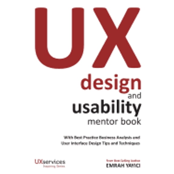 Pre-Owned UX Design and Usability Mentor Book: With Best Practice Business Analysis and User Interface Design Tips and Techniques (Paperback) 6058603722 9786058603721