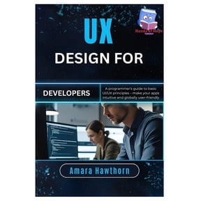 UX Design for Developers: A programmer's guide to basic UI/UX principles - make your apps intuitive and globally user-fr, (Paperback)