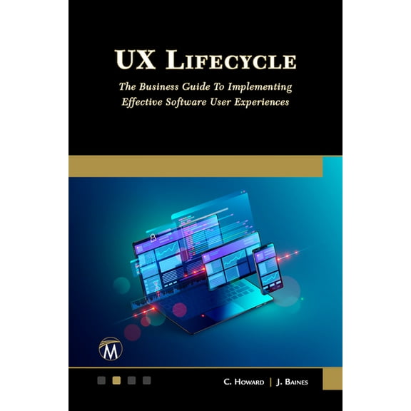 UX Lifecycle: The Business Guide to Implementing Great Software User Experiences, (Paperback)