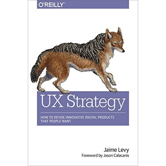 Pre-Owned UX Strategy: How to Devise Innovative Digital Products That People Want (Paperback) 1449372864 9781449372866