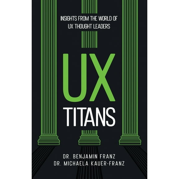 UX Titans: Insights from the World of UX Thought Leaders, (Paperback)