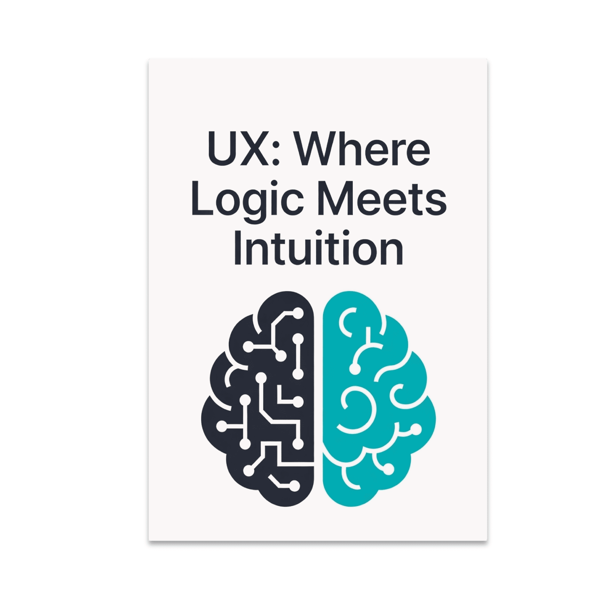 UX: Where Logic Meets Intuition - UX Professionals - 13x19 Poster Print ...