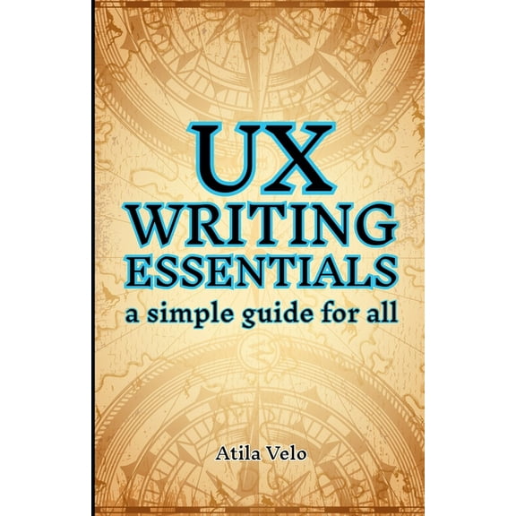 UX Writing Essentials: A Simple Guide for All, (Paperback)