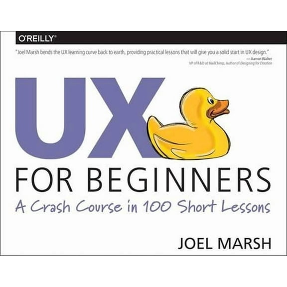 UX for Beginners: A Crash Course in 100 Short Lessons (Paperback)