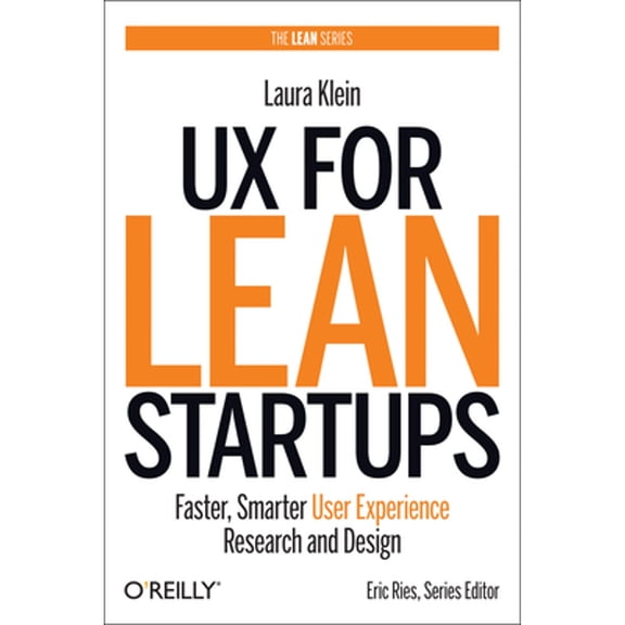 Pre-Owned UX for Lean Startups: Faster, Smarter User Experience Research and Design (Paperback) 1492049581 9781492049586