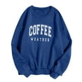 thumbnail image 1 of Uaswgudfs COFFEE WEATHER Letter Print Sweatshirt for Women Long Sleeve Crewneck Shirts Comfy Oversized Pullover Tops Blue Top XL, 1 of 4