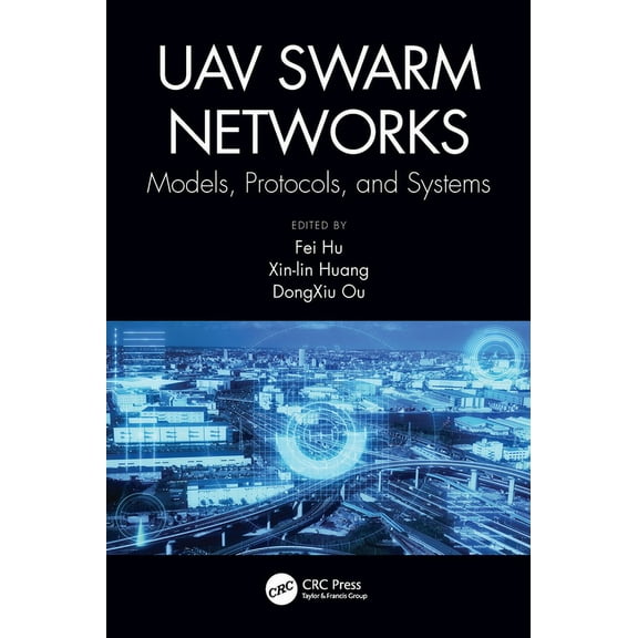 Uav Swarm Networks: Models, Protocols, and Systems, (Paperback)