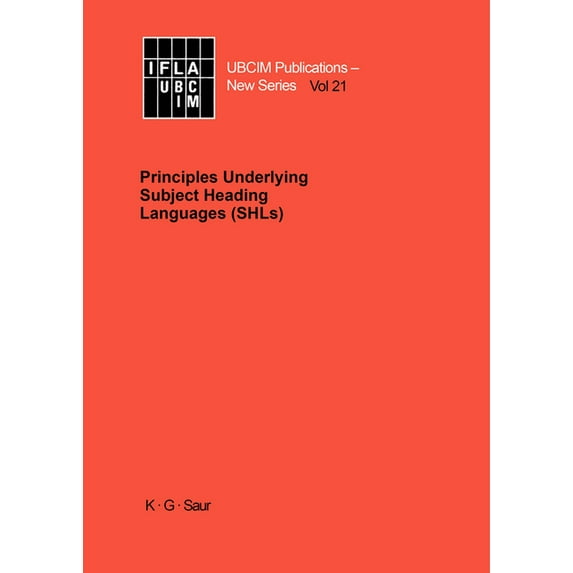 Ubcim Publications. New Principles Underlying Subject Heading Languages (Shls), Book 21, (Hardcover)