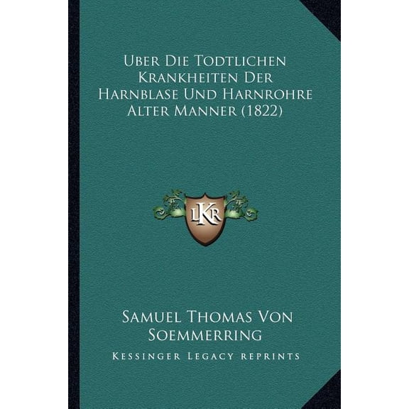 Uber Die Todtlichen Krankheiten Der Harnblase Und Harnrohre Alter Manner (1822) (Paperback)