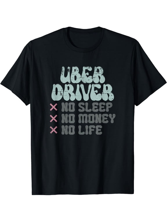 Uber Driver No Sleep No Money No Life T-Shirt, Vintage Birthday Gift