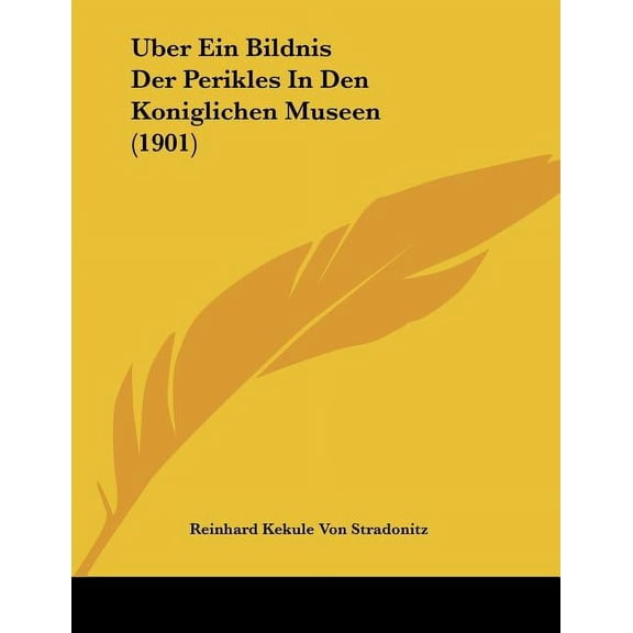Uber Ein Bildnis Der Perikles In Den Koniglichen Museen (1901) (Paperback)