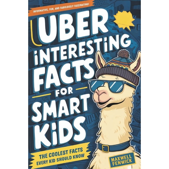Uber Interesting Facts For Smart Kids: 1001 Mind-Blowing Facts About Animals, Space, Science, Earth, and Everything You , (Paperback)