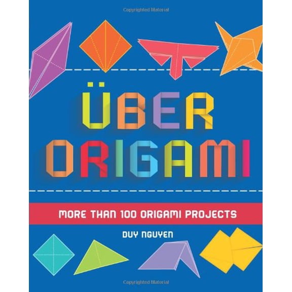 Pre-Owned Uber Origami: More Than 100 Origami Projects (Paperback) 1435152859 9781435152854