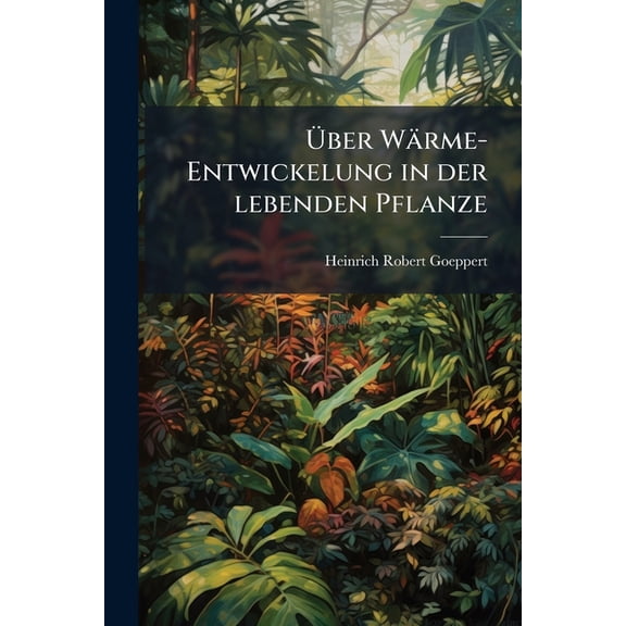 ber Wrme-Entwickelung in der lebenden Pflanze (Paperback)