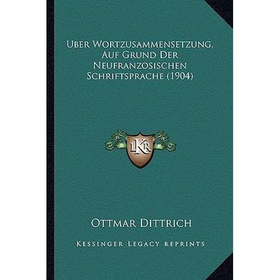 Uber Wortzusammensetzung, Auf Grund Der Neufranzosischen Schriftsprache (1904) Paperback