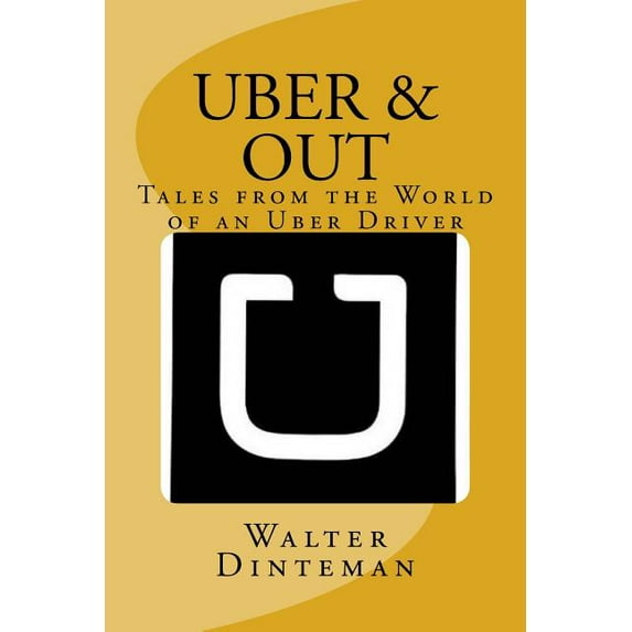 Uber and Out: Tales from the World of an Uber Driver