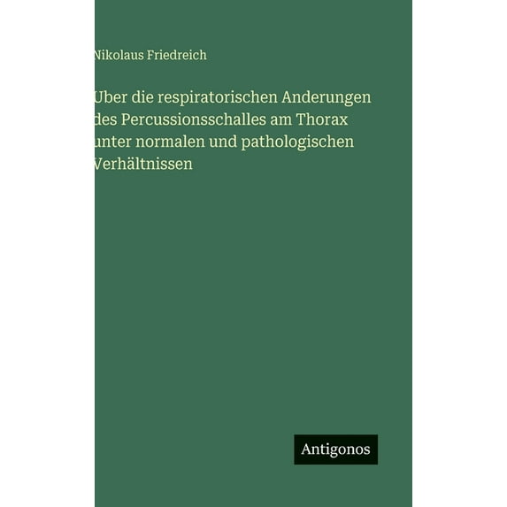 Uber die respiratorischen Anderungen des Percussionsschalles am Thorax unter normalen und pathologischen Verhältnissen, (Hardcover)