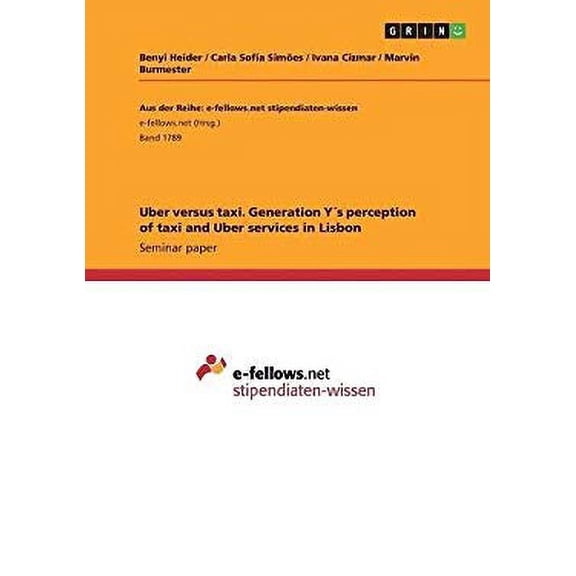Uber versus taxi. Generation Ys perception of taxi and Uber services in Lisbon (Paperback)