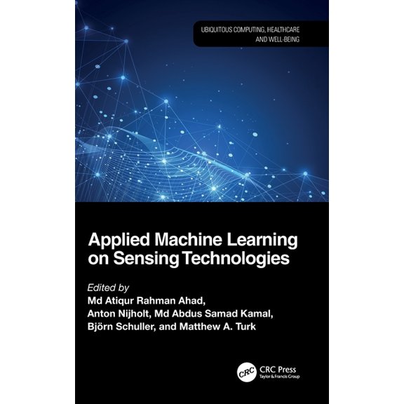Ubiquitous Computing, Healthcare and Wel Applied Machine Learning on Sensing Technologies, (Hardcover)