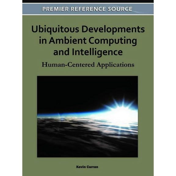 Ubiquitous Developments in Ambient Computing and Intelligence: Human-Centered Applications (Hardcover)