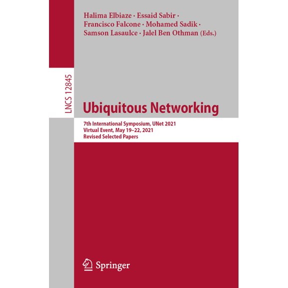 Ubiquitous Networking: 7th International Symposium, Unet 2021, Virtual Event, May 19-22, 2021, Revised Selected Papers, (Paperback)