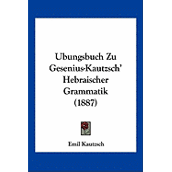 Ubungsbuch Zu Gesenius-Kautzsch' Hebraischer Grammatik (1887) (Paperback)