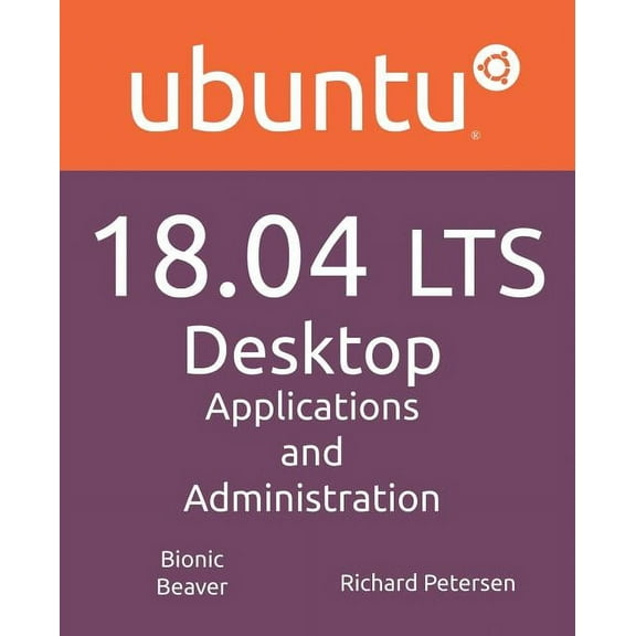Ubuntu 18.04 LTS Desktop: Applications and Administration, (Paperback)