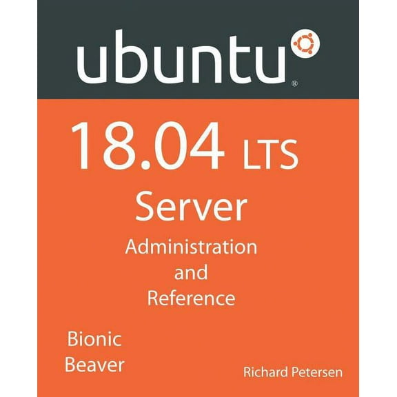 Ubuntu 18.04 LTS Server: Administration and Reference (Paperback)