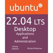 Ubuntu 22.04 LTS Desktop Applications and Administration Paperback by Richard Petersen