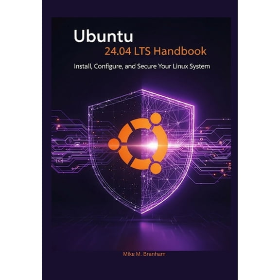 The Ubuntu 24.04 Lts Power User Ubuntu 24.04 LTS Handbook: Install, Configure, and Secure Your Linux System, (Paperback)