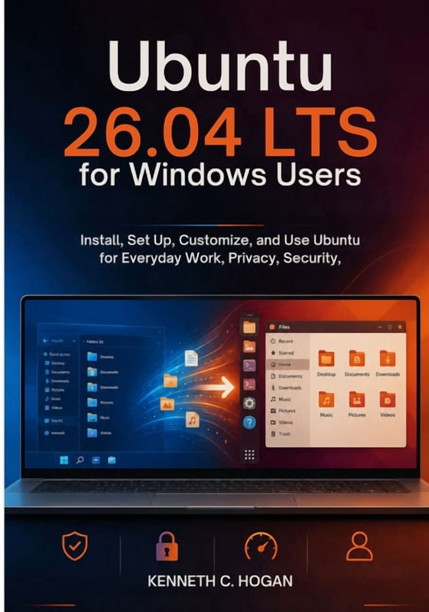Ubuntu 26.04 LTS for Windows Users: Install, Set Up, and Use Ubuntu Confidently for Daily Work, Privacy, Security, and S, (Paperback)