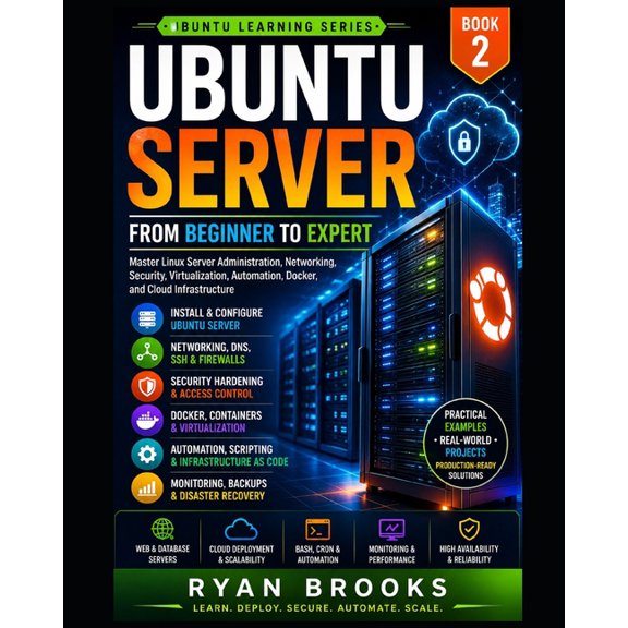 Ubuntu Learning Ubuntu Server: From Beginner to Expert: Master Linux Server Administration, Networking, Security, Virtualization, Automa, Book 2, (Paperback)