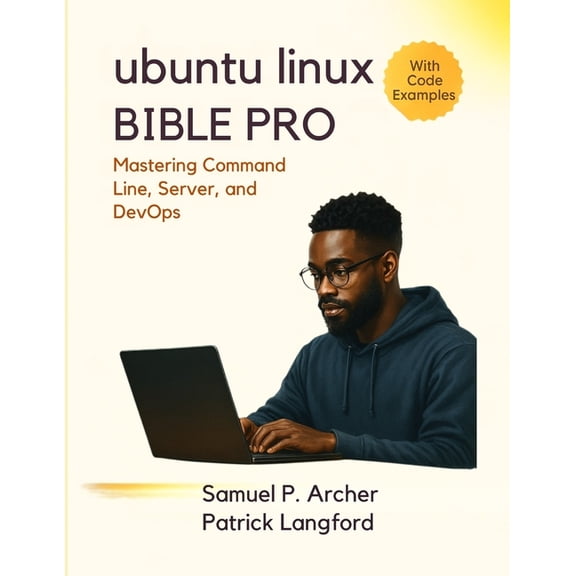 Ubuntu Linux Bible Pro: Mastering Command Line, Server, and DevOps, (Paperback)