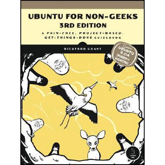 Pre-Owned Ubuntu for Non-Geeks: A Pain-Free, Project-Based, Get-Things-Done Guidebook (Paperback) 1593271808 9781593271800