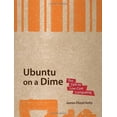 thumbnail image 1 of Pre-Owned Ubuntu on a Dime: The Path to Low-Cost Computing Paperback James Floyd Kelly, 1 of 1