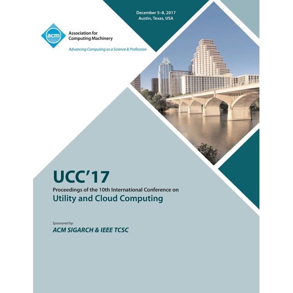 Ucc '17: 10th International Conference on Utility and Cloud Computing (Paperback)